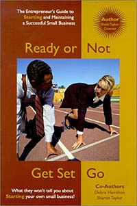 Sheila A. Taylor-Downer, Debra L. Hamilton, Sharon A. Taylor, Sheila A. Downer - «Ready or Not . . . Get Set Go (An Entrepreneurs Guide to Starting and Maintaining a Successful Business)»