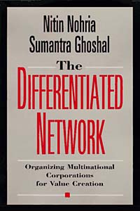 The Differentiated Network : Organizing Multinational Corporations for Value Creation (The Jossey-Bass Business & Management Series)