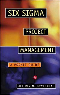 Jeffrey N. Lowenthal - «Six Sigma Project Management: A Pocket Guide»