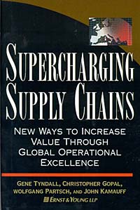 Gene Tyndall, Christopher Gopal, Wolfgang Partsch, John Kamauff - «Supercharging Supply Chains: New Ways to Increase Value Through Global Operational Excellence»