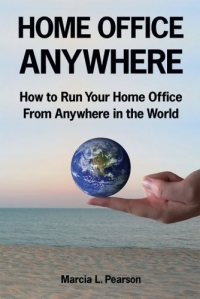 Marcia L. Pearson - «Home Office Anywhere: How to Run Your Home Office from Anywhere in the World»