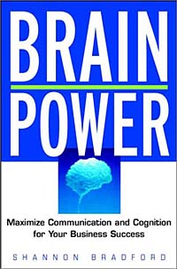 Brain Power: Maximize Communication and Cognition for Your Business Success