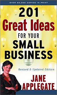 201 Great Ideas for Your Small Business: Revised & Updated Edition