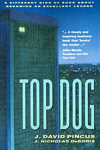 J. David Pincus, J. Nicholas De Bonis - «Top Dog: A Different Kind of Book About Becoming an Excellent Leader»