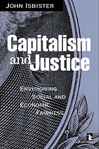 John Isbister - «Capitalism and Justice: Envisioning Social and Economic Justice»