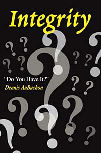 Dennis???? Aubuchon - «Integrity: Do You Have It»