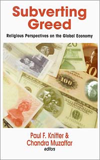 Paul F. Knitter, Chandra Muzaffar - «Subverting Greed: Religious Perspectives on the Global Economy (Faith Meets Faith)»