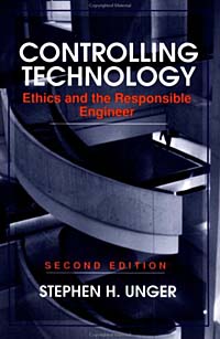 Controlling Technology: Ethics and the Responsible Engineer, 2nd Edition