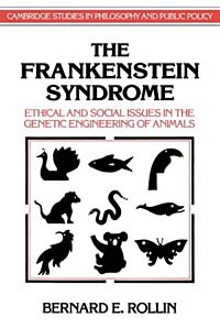 The Frankenstein Syndrome: Ethical and Social Issues in the Genetic Engineering of Animals (Cambridge Studies in Philosophy and Public Policy)