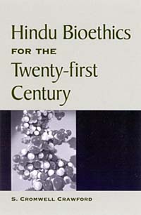Hindu Bioethics for the Twenty-First Century (Suny Series in Religious Studies)