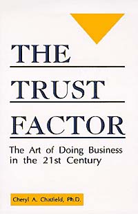 Cheryl A. Chatfield - «The Trust Factor: The Art of Doing Business in the 21st Century»