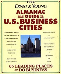 The Ernst & Young Almanac and Guide to U.S. Business Cities: 65 Leading Places to Do Business