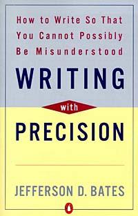 Writing With Precision: How to Write So That You Cannot Possibly Be Misunderstood