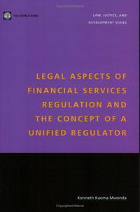 Legal Aspects of Financial Services Regulation and the Concept of a Unified Regulator (Law, Justice, and Development Series)