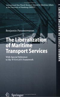 The Liberalization of Maritime Transport Services: With Special Reference to the WTO/GATS Framework (Hamburg Studies on Maritime Affairs)