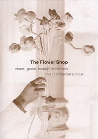 Leonard Koren - «The Flower Shop: Charm, Grace, Beauty & Tenderness in a Commercial Context»
