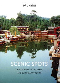 Pal Nyiri - «Scenic Spots: Chinese Tourism, the State, And Cultural Authority (A China Program Book)»