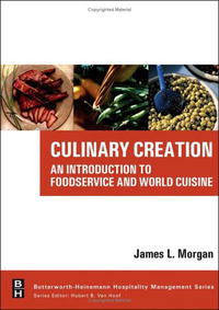 James L. Morgan - «Culinary Creation: An Introduction to Foodservice and World Cuisine»