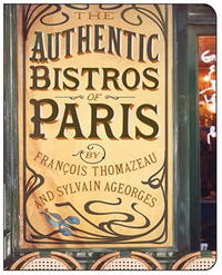 Francois Thomazeau - «The Authentic Bistros of Paris»