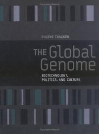 Eugene Thacker - «The Global Genome: Biotechnology, Politics, and Culture (Leonardo Books)»