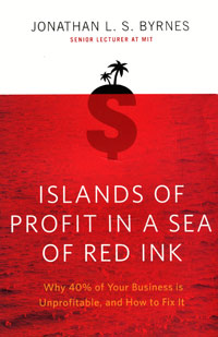 Jonathan L. S. Byrnes - «Islands of Profit in a Sea of Red Ink: Why 40 Percent of Your Business Is Unprofitable and How to Fix It»