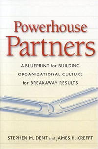 Stephen M. Dent, James H. Krefft - «Powerhouse Partners: A Blueprint for Building Organizational Culture for Breakaway Results»