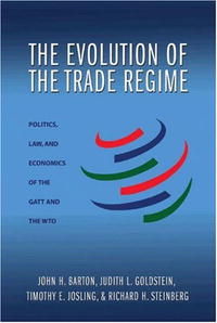 John H. Barton, Judith L. Goldstein, Timothy E. Josling, Richard H. Steinberg - «The Evolution of the Trade Regime: Politics, Law, and Economics of the GATT and the WTO»