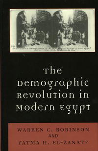 Warren C. Robinson, Fatma H. El-Zanaty - «The Demographic Revolution in Modern Egypt»