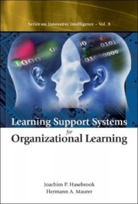 Joachim P. Hasebrook, Hermann A. Maurer - «Learning Support Systems for Organizational Learning (Series on Innovative Intelligence, Vol. 8)»