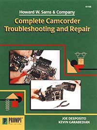 Joseph Desposito, Kevin Garabedian - «Complete Camcorder Troubleshooting & Repair»