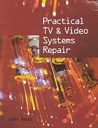 John Ross, John A. Ross - «Practical TV and Video Systems Repair»