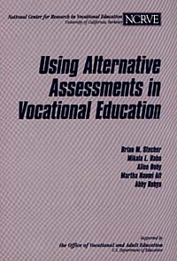 , Brian M. Stecher, Mikala L. for Research in Vocational Education Rahn, Allen Ruby, Martha Naomi Alt - «Using Alternative Assessments in Vocational Education»