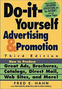 Fred E. Hahn - «Do It Yourself Advertising and Promotion: How to Produce Great Ads, Brochures, Catalogs, Direct Mail, Web Sites, and More!»