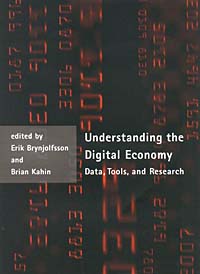 Brian Kahin, Erik Brynjolfsson - «Understanding the Digital Economy: Data, Tools, and Research»