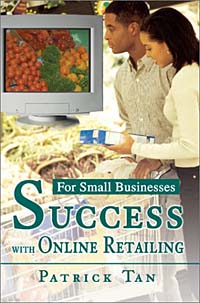 Success With Online Retailing: For Small Businesses