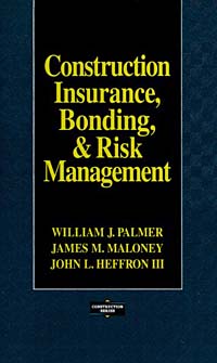 William J. Palmer, James M. Maloney, John L. Heffron - «Construction Insurance, Bonding, and Risk Management»