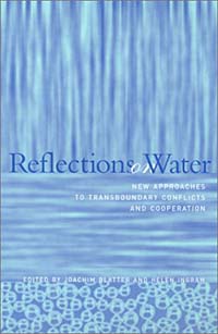 Reflections on Water: New Approaches to Transboundary Conflicts and Cooperation (American and Comparative Environmental Policy)