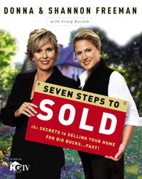 Donna Freeman, Shannon Freeman, Craig Boreth - «Seven Steps to Sold: The Secrets to Selling Your Home for Big Bucks . . . Fast!»