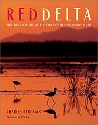 Charles Bergman - «Red Delta: Fighting for Life at the End of the Colorado River»