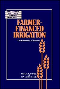 Farmer-Financed Irrigation: The Economics of Reform (Wye Studies in Agricultural and Rural Development)