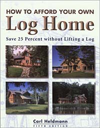 How to Afford Your Own Log Home, 5th: Save 25 Percent without Lifting a Log