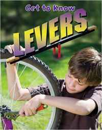 Get to Know Levers (Get to Know Simple Machines)