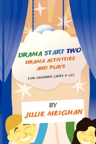 Drama Start Two Drama Activities and Plays for Children (ages 9-12)