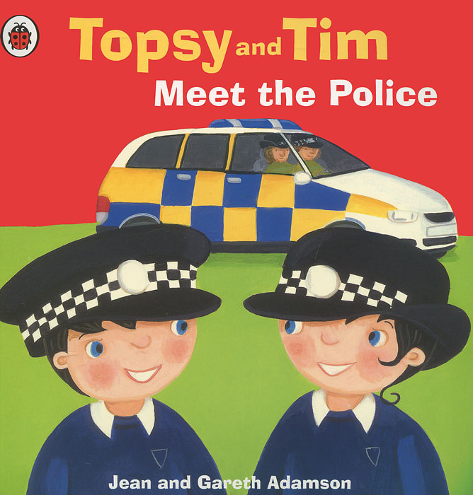 Jean Adamson - «Topsy and Tim: Meet the Police»
