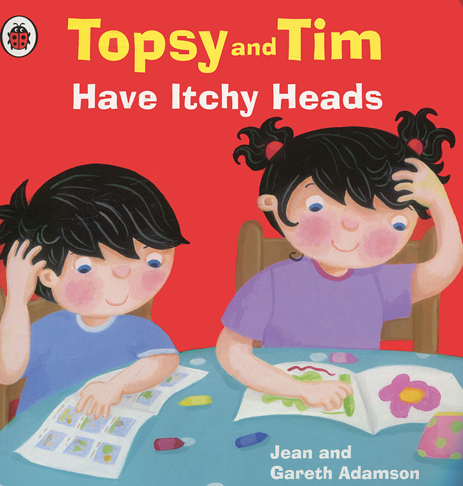 Jean Adamson - «Topsy and Tim: Have Itchy Heads»