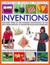 Inventions (Hands-on History Projects): Discover some of the amazing technology of the past, from writing to transport and weapons, with 20 practical projects and 300 fantastic color photogra