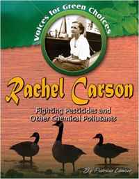 Rachel Carson: Fighting Pesticides and Other Chemical Pollutants (Voices for Green Choices)