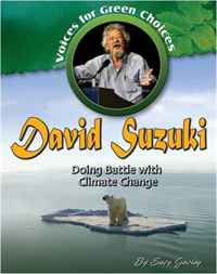 Suzy Gazlay - «David Suzuki: Doing Battle With Climate Change (Voices for Green Choices)»