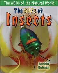Bobbie Kalman - «The Abcs of Insects (The Abcs of the Natural World)»