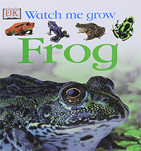 Lisa Magloff - «Watch Me Grow: Frog»